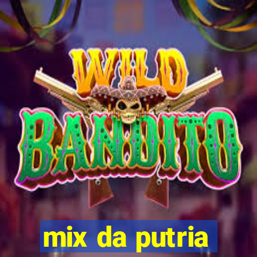 mix da putria